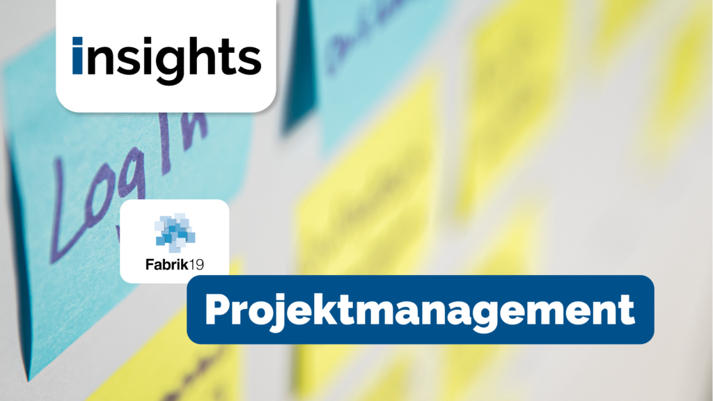 Insights Fabrik19: Projektmanagement